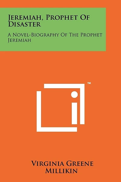 Jeremiah, Prophet of Disaster: A Novel-Biography of the Prophet Jeremiah
