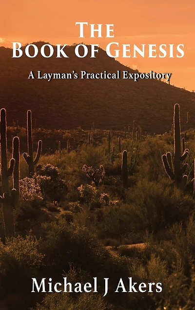 The Book of Genesis: A Layman's Practical Expository