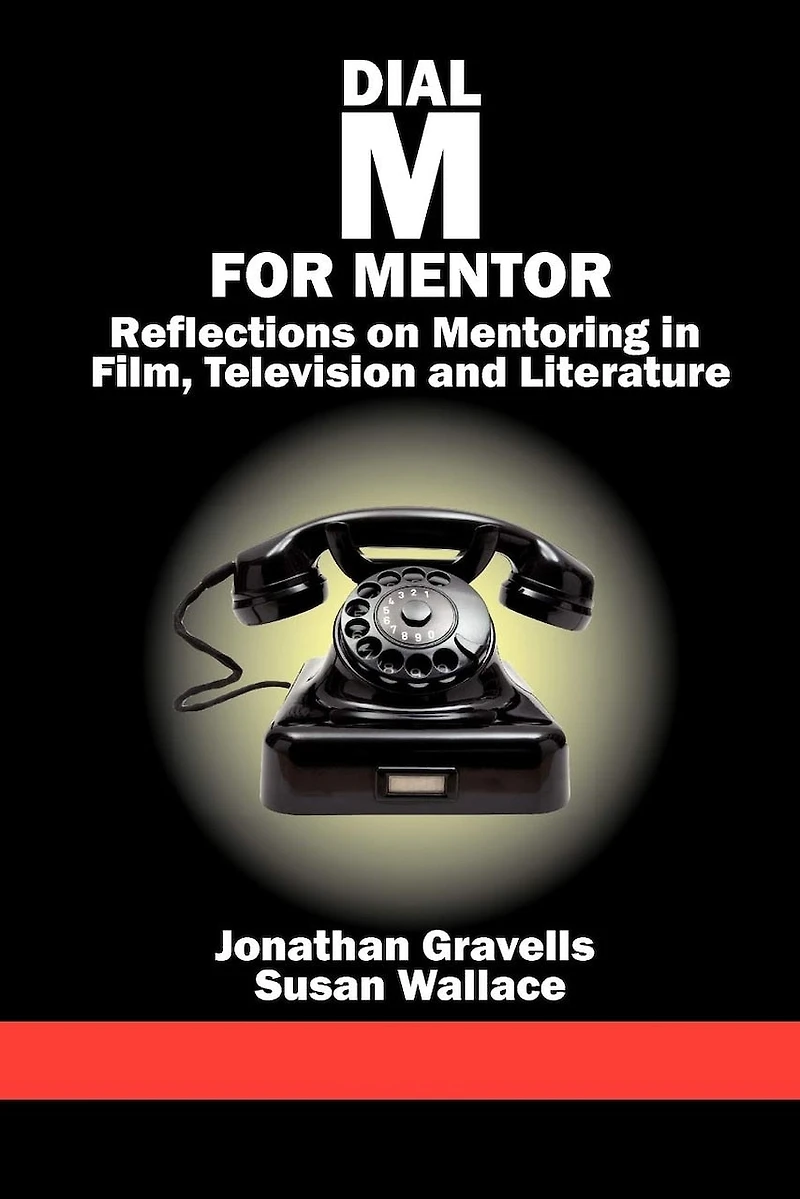 Dial M for Mentor: Reflections on Mentoring Film, Television and Literature