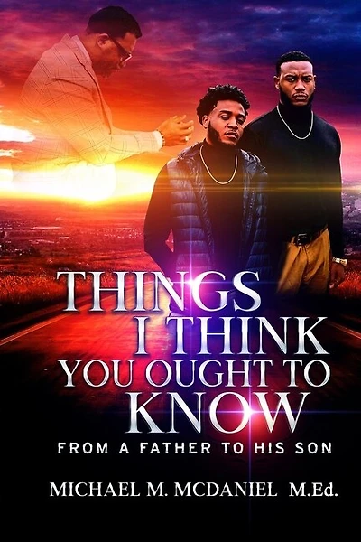 Things I Think You Ought to Know: From A Father to His Son - 27 Principles You Should Know