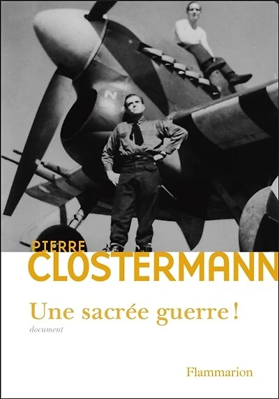 Une Sacrée guerre ! : Daniel Costelle questionne et enregistre les réponses de l'auteur sur sa vie, ses aventures, 1921-1945: 1921-1945