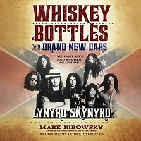 Whiskey Bottles and Brand-New Cars: The Fast Life Sudden Death of Lynyrd Skynyrd