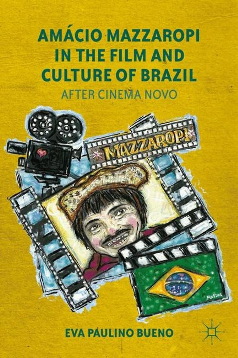 Amacio Mazzaropi the Film and Culture of Brazil: After Cinema Novo