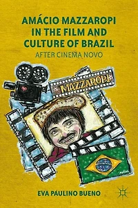 Amacio Mazzaropi the Film and Culture of Brazil: After Cinema Novo