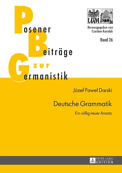 Deutsche Grammatik: Ein voellig neuer Ansatz