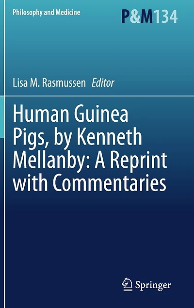 Human Guinea Pigs, By Kenneth Mellanby: A Reprint With Commentaries