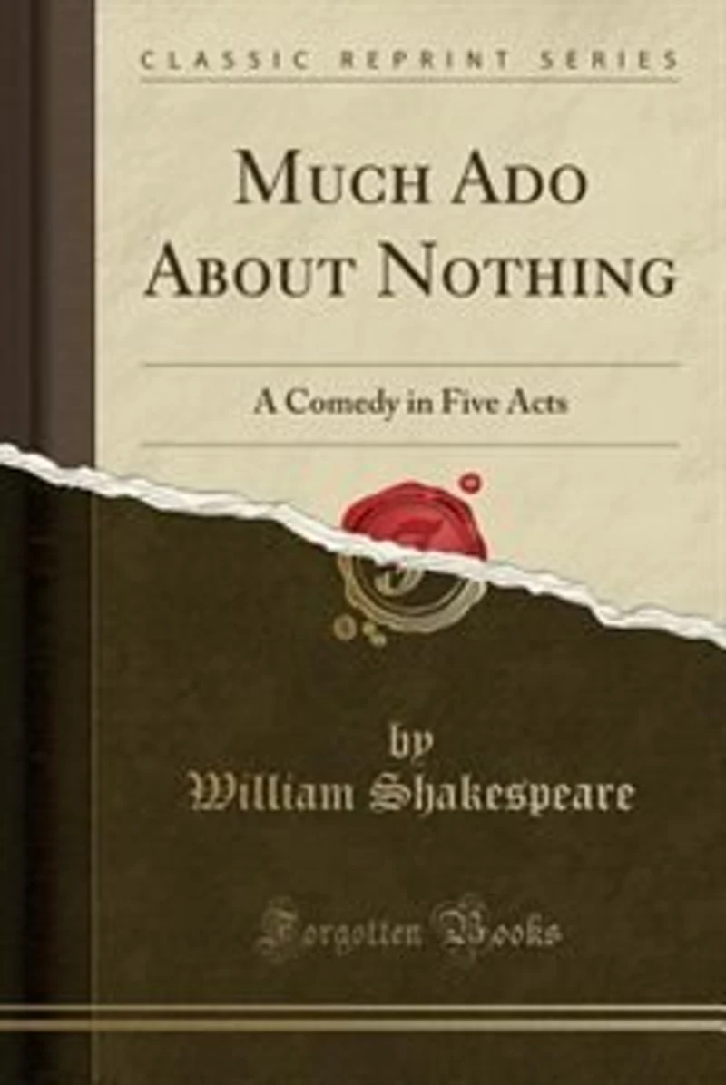 Much Ado About Nothing: A Comedy in Five Acts (Classic Reprint)