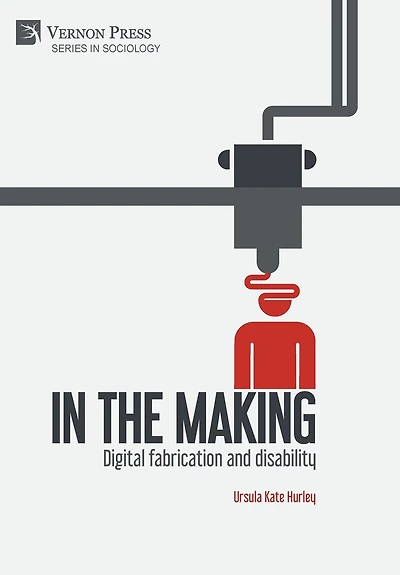 The Making: Digital Fabrication And Disability
