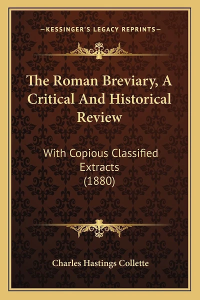 The Roman Breviary, A Critical And Historical Review: With Copious Classified Extracts (1880)