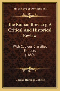 The Roman Breviary, A Critical And Historical Review: With Copious Classified Extracts (1880)