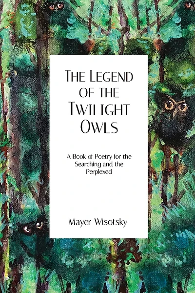 The Legend of the Twilight Owls: A Book of Poetry for the Searching and the Perplexed