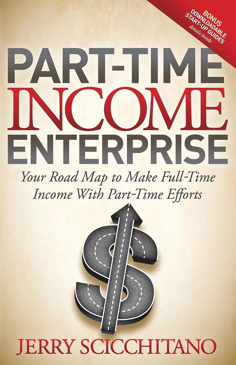 Part-time Income Enterprise: Your Road Map To Make Full-time With Efforts