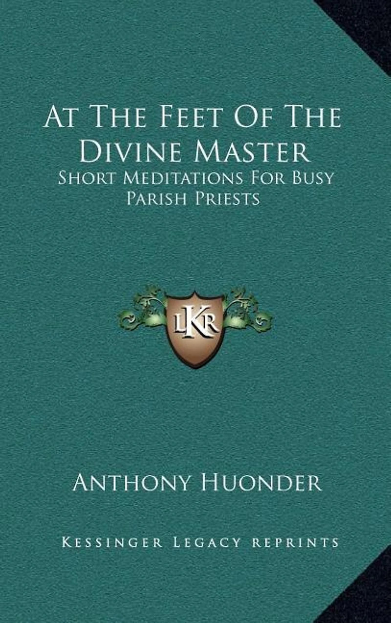 At the Feet of the Divine Master: Short Meditations for Busy Parish Priests
