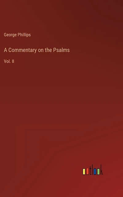 A Commentary on the Psalms: Vol. II