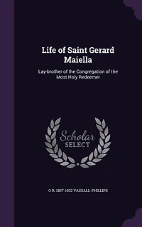Life of Saint Gerard Maiella: Lay-brother the Congregation Most Holy Redeemer