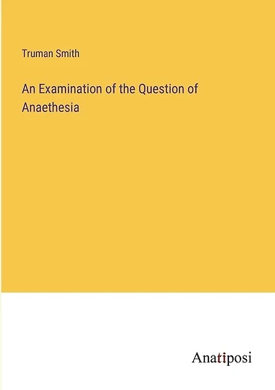 An Examination of the Question of Anaethesia