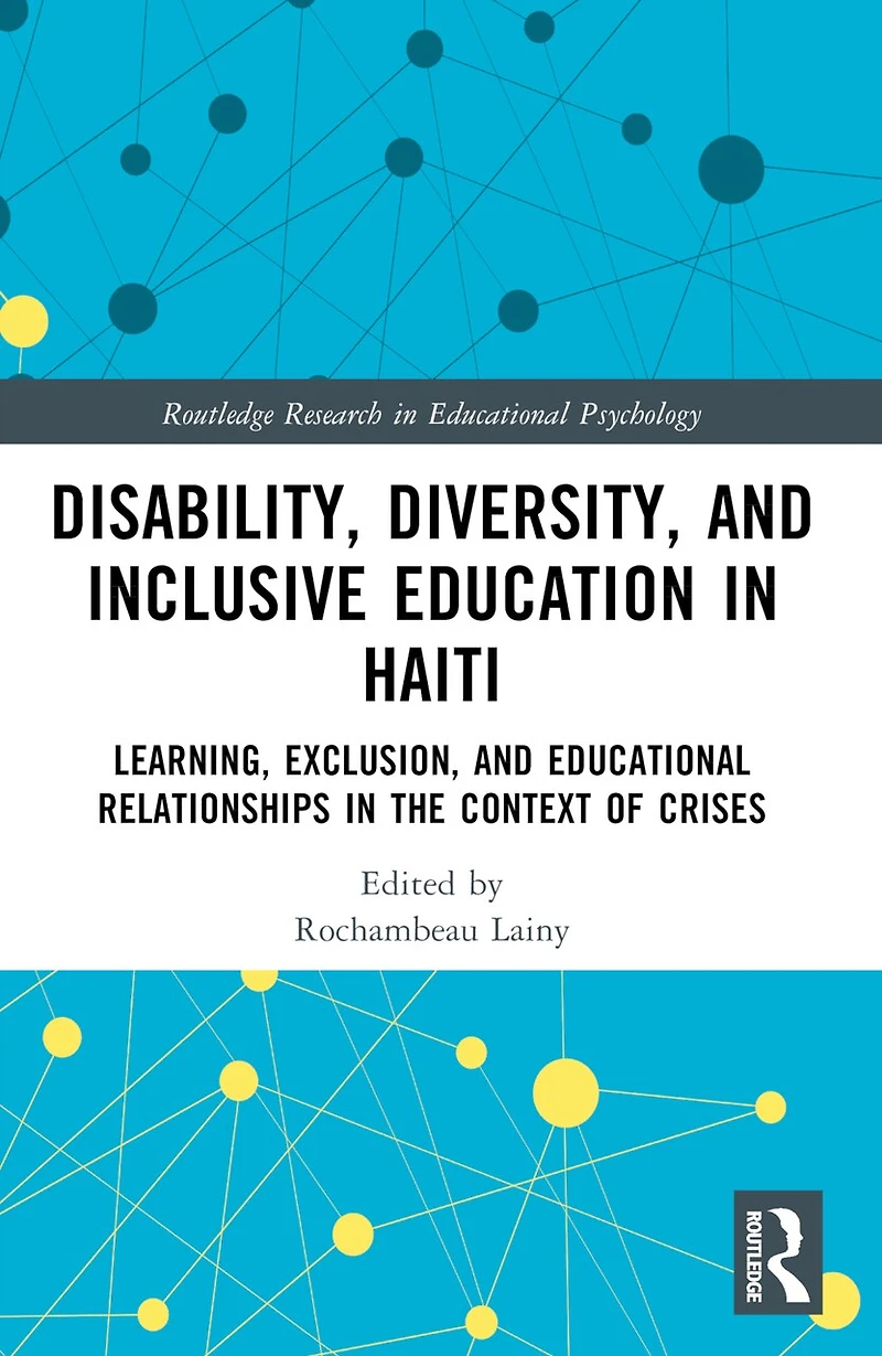 Disability, Diversity and Inclusive Education Haiti: Learning, Exclusion Educational Relationships the Context of Crises