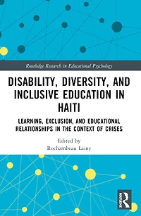 Disability, Diversity and Inclusive Education Haiti: Learning, Exclusion Educational Relationships the Context of Crises