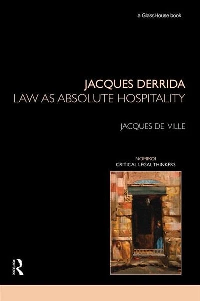 Jacques Derrida: Law As Absolute Hospitality