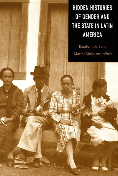 Hidden Histories of Gender and the State Latin America