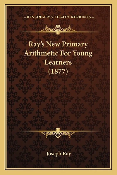 Ray's New Primary Arithmetic For Young Learners (1877)