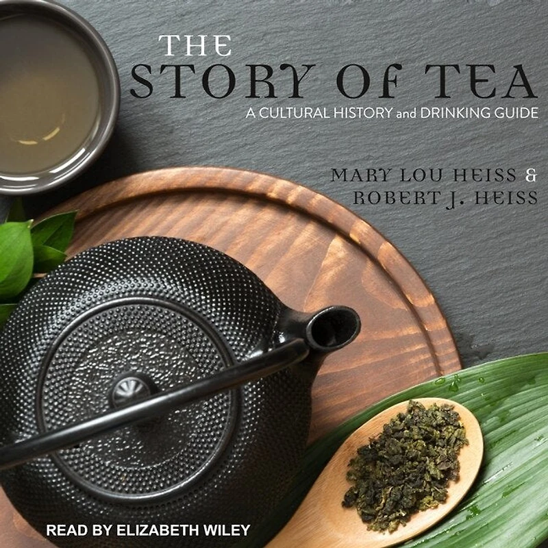 The Story of Tea Lib/E: A Cultural History and Drinking Guide
