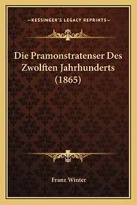 Die Pramonstratenser Des Zwolften Jahrhunderts (1865)