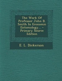 The Work Of Professor John B. Smith Economic Entomology