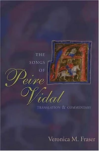 The Songs of Peire Vidal: Translation and Commentary
