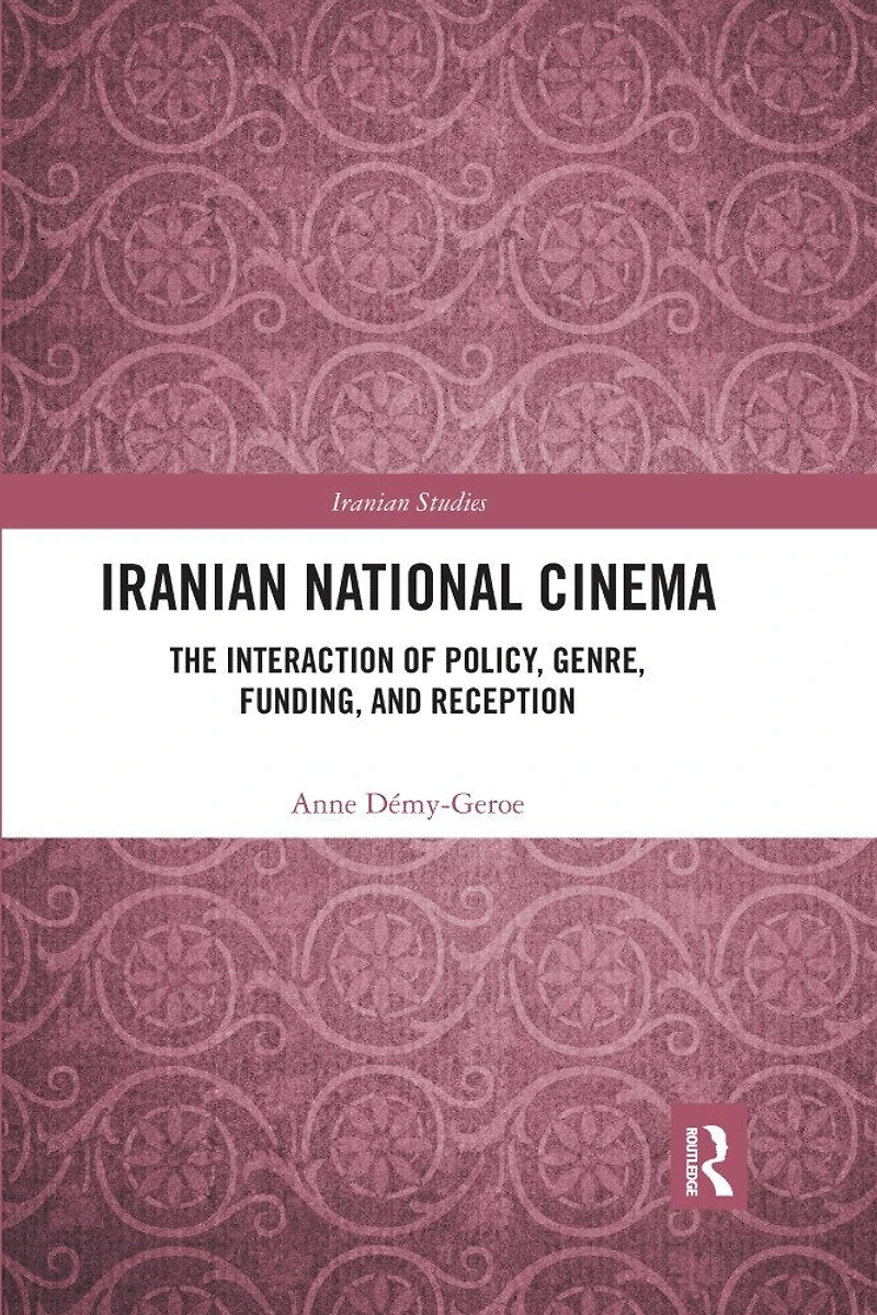 Iranian National Cinema: The Interaction of Policy, Genre, Funding and Reception