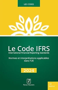 Le code IFRS, International financial reporting standards: normes et interprétations applicables dans l'UE