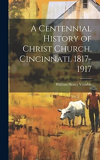 A Centennial History of Christ Church, Cincinnati