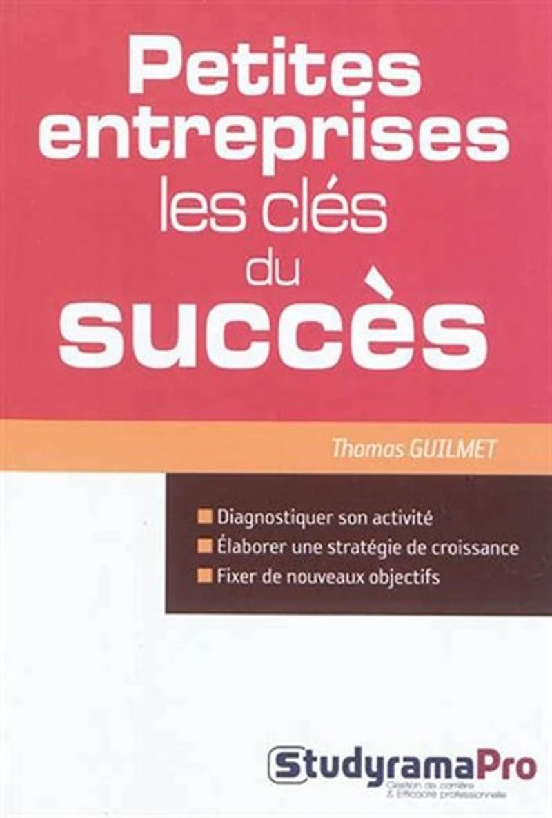 Petites entreprises : les clés du succès: les clés du succès