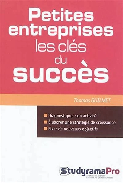 Petites entreprises : les clés du succès: les clés du succès