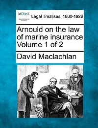 Arnould on the Law of Marine Insurance, Vol. 1 2 (Classic Reprint)