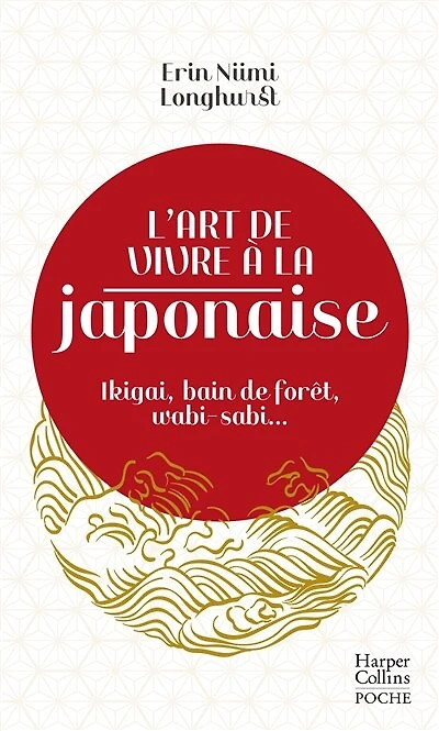 L' art de vivre à la japonaise: ikigai, bain forêt, wabi-sabi...