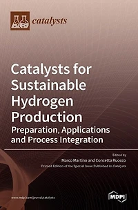 Catalysts for Sustainable Hydrogen Production: Preparation, Applications and Process Integration