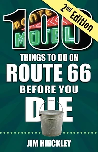 100 Things to Do on Route 66 Before You Die, 2nd Edition