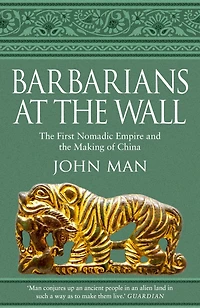 Barbarians at the Wall: First Nomadic Empire and Making of China
