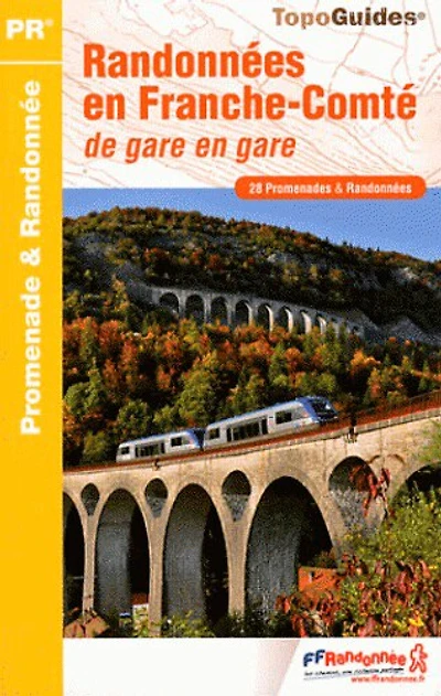 Randonnées en Franche-Comté : de gare en gare : 28 promenades & randonnées: de gare en gare