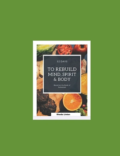 52 Days To Rebuild Mind, Spirit, and Body: Based on the Book of Nehemiah