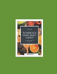 52 Days To Rebuild Mind, Spirit, and Body: Based on the Book of Nehemiah