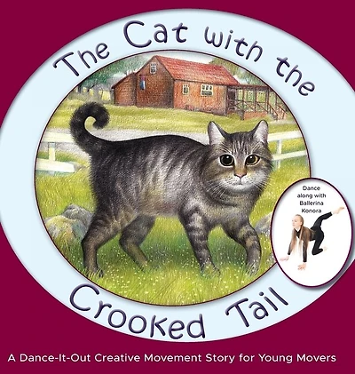 The Cat With The Crooked Tail: A Dance-it-out Creative Movement Story For Young Movers