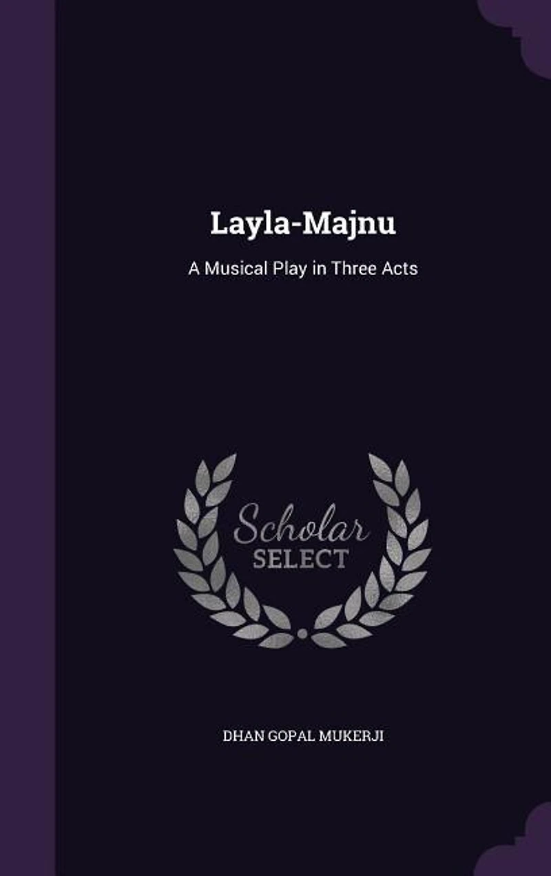 Layla-Majnu: A Musical Play in Three Acts
