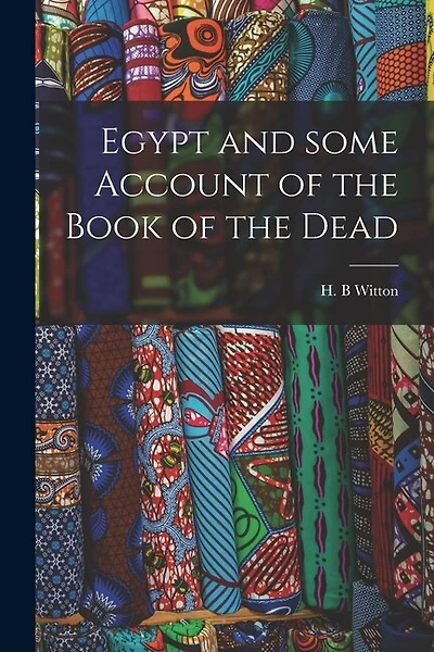 Egypt and Some Account of the Book of the Dead