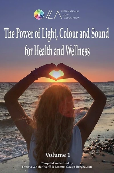 The Power Of Light, Colour And Sound For Health And Wellness