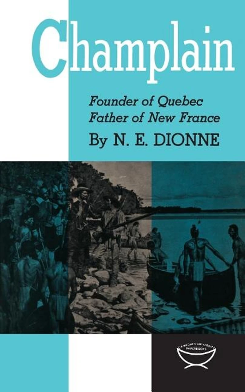 Champlain: Founder of Quebec, Father New France