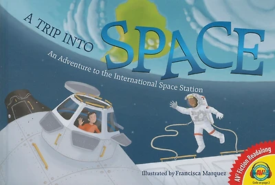 A Trip Into Space: An Adventure to the International Space Station