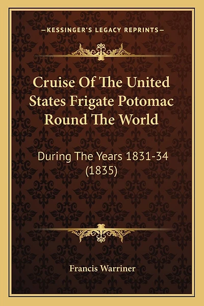 Cruise Of The United States Frigate Potomac Round The World: During The Years 1831-34 (1835)