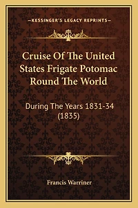 Cruise Of The United States Frigate Potomac Round The World: During The Years 1831-34 (1835)